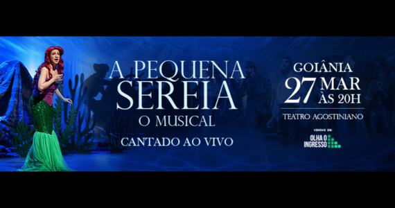A Pequena Sereia O Musical / Cantado Ao Vivo - Goiânia