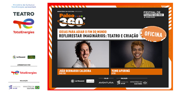 FTR - OFICINA - Reflorestar Imaginários: Teatro E Criação" Com Yumo Apurinã E João Bernardo Caldeira - Teatro TotalEnergies