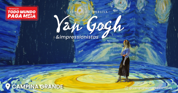 Van Gogh & Impressionistas - Campina Grande
