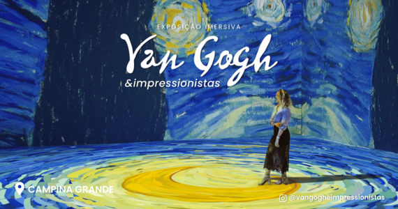 Van Gogh & Impressionistas - Campina Grande
