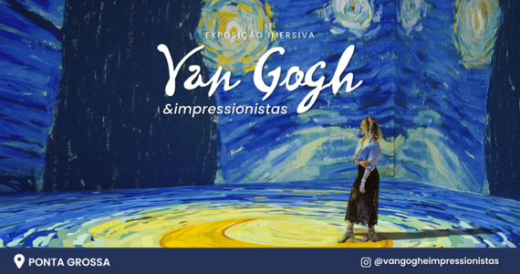 Van Gogh & Impressionistas - Ponta Grossa
