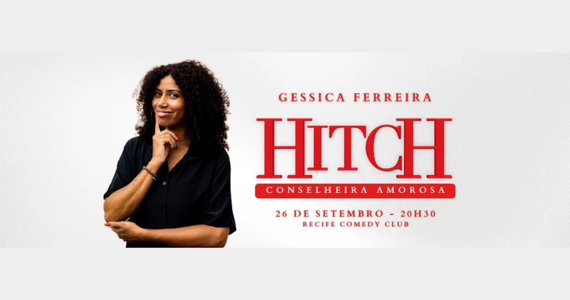 Gessica Ferreira Em: "Hitch - Conselheira Amorosa" Stand-Up Comedy Show