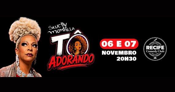 Silvetty Montilla Em: "Tô Adorando" Comédia Lgbtqiapn+