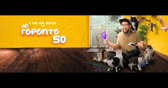 O Pai Dos Gatos Em "De Repente 50" ! - SP