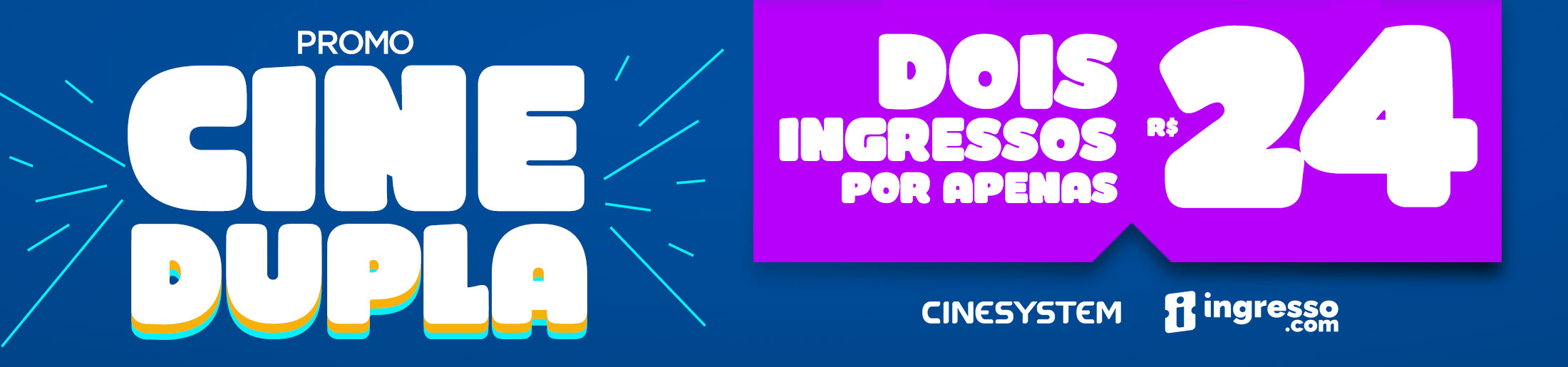 Promoção Cine Dupla - Dois ingressos por apenas R$ 24,00 - Cinesystem.