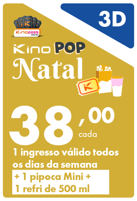 KinoPop Natal 3D – Todos os dias - R$ 38,00 Cada Ingresso