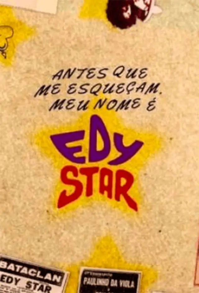 Antes Que Me Esqueçam, Meu Nome É Edy Star - O Filme